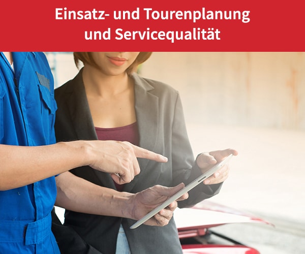 Einsatz- und Tourenplanung und Servicequalität