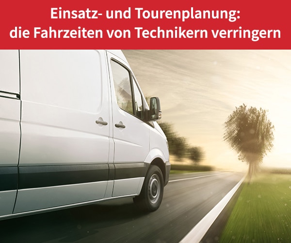 Fahrzeiten von Technikern verringern